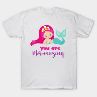 Cute Mermaid, Pink Hair, Crown, You Are Mermazing T-Shirt